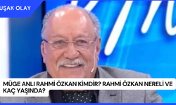 Müge Anlı Rahmi Özkan Kimdir? Rahmi Özkan Nereli ve Kaç Yaşında?