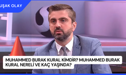 Muhammed Burak Kural Kimdir? Muhammed Burak Kural Nereli ve Kaç Yaşında?