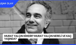 Murat Yalçın Kimdir? Murat Yalçın Nereli ve Kaç Yaşında?