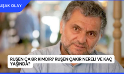 Ruşen Çakır Kimdir? Ruşen Çakır Nereli ve Kaç Yaşında?