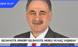 Selim Kotil Kimdir? Selim Kotil Nereli ve Kaç Yaşında?