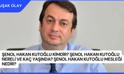 Şenol Hakan Kutoğlu Kimdir? Şenol Hakan Kutoğlu Nereli ve Kaç Yaşında? Şenol Hakan Kutoğlu Mesleği Nedir?