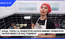 Zuhal Topal’la Yemekteyiz Hatice Kimdir? Yemekteyiz Hatice Nereli ve Kaç Yaşında?