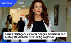 Bahar Dizisi Çağla Kimdir Gerçek Adı Nedir? Elit Andaç Çam Kimdir Nereli Kaç Yaşında?