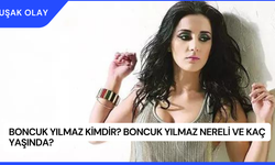 Boncuk Yılmaz Kimdir? Boncuk Yılmaz Nereli ve Kaç Yaşında?