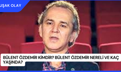Bülent Özdemir Kimdir? Bülent Özdemir Nereli ve Kaç Yaşında?