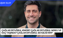 Çağlar Ertuğrul Kimdir? Çağlar Ertuğrul Nereli ve Kaç Yaşında? Çağlar Ertuğrul Sevgilisi Kim?