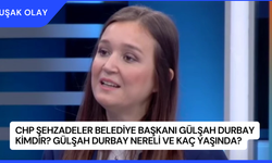 CHP Şehzadeler Belediye Başkanı Gülşah Durbay Kimdir? Gülşah Durbay Nereli ve Kaç Yaşında?