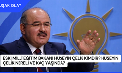 Eski Millî Eğitim Bakanı Hüseyin Çelik Kimdir? Hüseyin Çelik Nereli ve Kaç Yaşında?