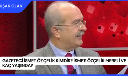 Gazeteci İsmet Özçelik Kimdir? İsmet Özçelik Nereli ve Kaç Yaşında?