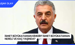 İsmet Büyükataman Kimdir? İsmet Büyükataman Nereli ve Kaç Yaşında?