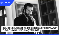Kızıl Goncalar Arif Kimdir Gerçek Adı Nedir? Yakup Turgut Kimdir Nereli Kaç Yaşında?