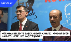 Kütahya Belediye Başkanı Eyüp Kahveci Kimdir? Eyüp Kahveci Nereli ve Kaç Yaşında?