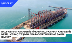 Rauf Osman Karadeniz Kimdir? Rauf Osman Karadeniz Nereli ve Kaç Yaşında? Karadeniz Holding Sahibi Kimdir?