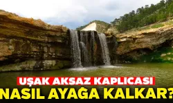 Uşak'ta Bulunan Ulubey Aksaz Kaplıcası Nasıl Ayağa Kalkar?