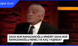Saha Nur Ramazanoğlu Kimdir? Saha Nur Ramazanoğlu Nereli ve Kaç Yaşında?