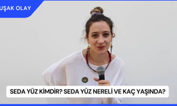 Seda Yüz Kimdir? Seda Yüz Nereli ve Kaç Yaşında?