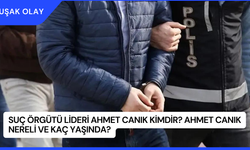 Suç Örgütü Lideri Ahmet Canık Kimdir? Ahmet Canık Nereli ve Kaç Yaşında?