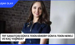 TRT Sanatçısı Dünya Tekin Kimdir? Dünya Tekin Nereli ve Kaç Yaşında?