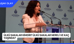 Ülkü Sakalar Kimdir? Ülkü Sakalar Nereli ve Kaç Yaşında?