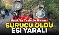 Uşak'ta Traktör Devrildi: Sürücü Öldü Mustafa Vural Öldü Eşi Yaralandı