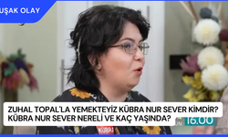 Zuhal Topal'la Yemekteyiz Kübra Nur Sever Kimdir? Kübra Nur Sever Nereli ve Kaç Yaşında?