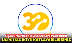 Uşaklı Turkcell Kullanıcıları Paketinizi Ücretsiz İkiye Katlayabilirsiniz