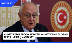 Ahmet Kamil Erozan Kimdir? Ahmet Kamil Erozan Nereli ve Kaç Yaşında?