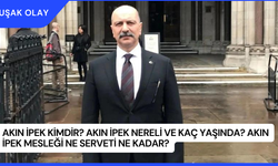 Akın İpek Kimdir? Akın İpek Nereli ve Kaç Yaşında? Akın İpek Mesleği Ne Serveti Ne Kadar?