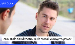 Anıl Tetik Kimdir? Anıl Tetik Nereli ve Kaç Yaşında?