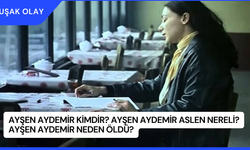 Ayşen Aydemir Kimdir? Ayşen Aydemir Aslen Nereli? Ayşen Aydemir Neden Öldü?