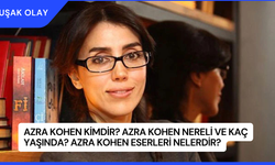 Azra Kohen Kimdir? Azra Kohen Nereli ve Kaç Yaşında? Azra Kohen Eserleri Nelerdir?