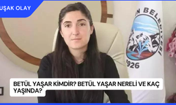 Betül Yaşar Kimdir? Betül Yaşar Nereli ve Kaç Yaşında?