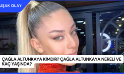 Çağla Altunkaya Kimdir? Çağla Altunkaya Nereli ve Kaç Yaşında?