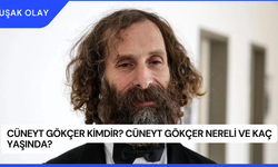 Cüneyt Gökçer Kimdir? Cüneyt Gökçer Nereli ve Kaç Yaşında?