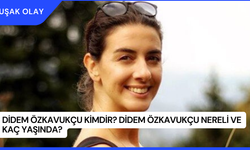 Didem Özkavukçu Kimdir? Didem Özkavukçu Nereli ve Kaç Yaşında?