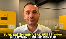 Türk Eğitim-Sen Uşak Şubesi'nden Milletvekillerine Mektup