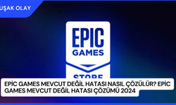 Epic Games Mevcut Değil Hatası Nasıl Çözülür? Epic Games Mevcut Değil Hatası Çözümü 2024