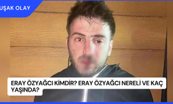 Eray Özyağcı Kimdir? Eray Özyağcı Nereli ve Kaç Yaşında?