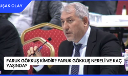 Faruk Gökkuş Kimdir? Faruk Gökkuş Nereli ve Kaç Yaşında?