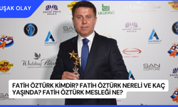 Fatih Öztürk Kimdir? Fatih Öztürk Nereli ve Kaç Yaşında? Fatih Öztürk Mesleği Ne?