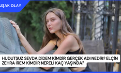 Hudutsuz Sevda Didem Kimdir Gerçek Adı Nedir? Elçin Zehra İrem Kimdir Nereli Kaç Yaşında?