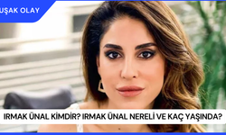 Irmak Ünal Kimdir? Irmak Ünal Nereli ve Kaç Yaşında?