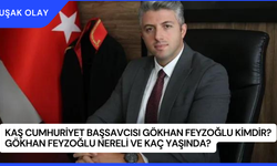 Kaş Cumhuriyet Başsavcısı Gökhan Feyzoğlu Kimdir? Gökhan Feyzoğlu Nereli ve Kaç Yaşında?