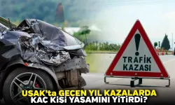 Uşak’ta Geçen Yıl Kazalarda Kaç Kişi Yaşamını Yitirdi?