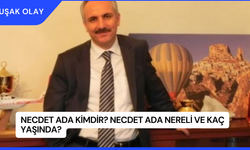 Necdet Ada Kimdir? Necdet Ada Nereli ve Kaç Yaşında?