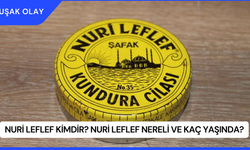 Nuri Leflef Kimdir? Nuri Leflef Nereli ve Kaç Yaşında?