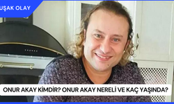 Onur Akay Kimdir? Onur Akay Nereli ve Kaç Yaşında?