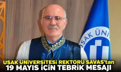 Uşak Üniversitesi Rektörü Savaş'tan 19 Mayıs Mesajı