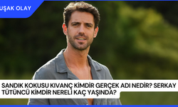 Sandık Kokusu Kıvanç Kimdir Gerçek Adı Nedir? Serkay Tütüncü Kimdir Nereli Kaç Yaşında?